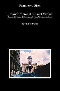 Mondo visivo di robert venturi - l'architettura di complexity and contradiction 