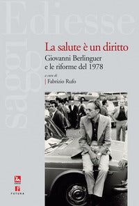 Salute e' un diritto - giovanni berlinguer e le riforme del 1978