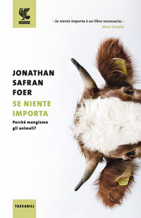Se niente importa - perche' mangiamo gli animali ? 