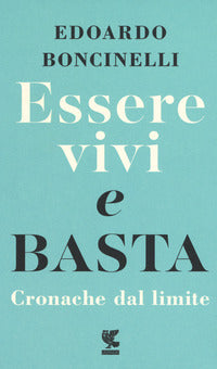 Essere vivi e basta - cronache dal limite 