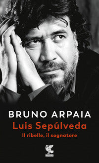 Luis sepulveda il ribelle il sognatore 