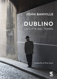 Dublino - la citta' nel tempo 