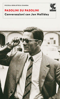 Pasolini su pasolini - conversazioni con jon halliday 