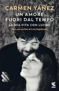 Amore fuori dal tempo - la mia vita con lucho 