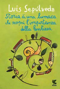 Storia di una lumaca che scopri' l'importanza della lentezza 