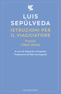 Istruzioni per il viaggiatore poesie 1967 - 2016 