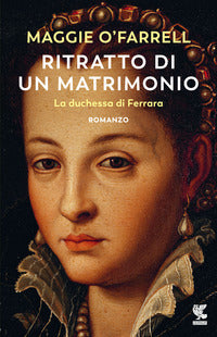 Ritratto di un matrimonio - la duchessa di ferrara 