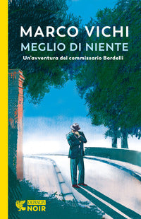 Meglio di niente - un'avventura del commissario bordelli 
