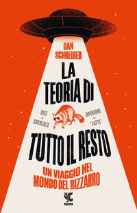 Teoria di tutto il resto - un viaggio nel mondo del bizzarro 