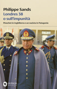 Londres 38 o sull'impunita' - pinochet in inghilterra e un nazista in patagonia 