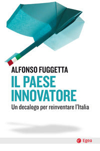 Paese innovatore - un decalogo per reinventare l'italia 