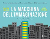 Macchina dell'immaginazione - come far nascere nuove idee e creare il futuro della vostra azienda 