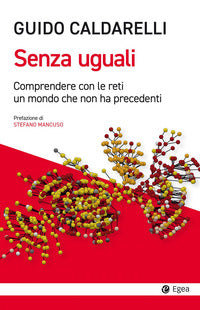 Senza uguali - comprendere con le reti un mondo che non ha precedenti 