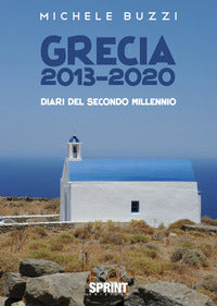 Grecia 2013 - 2020 - diari del secondo millennio 