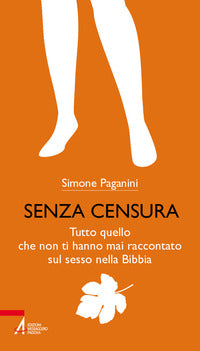 Senza censura - tutto quello che non ti hanno mai raccontato sul sesso nella bibbia 