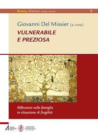 Vulnerabile e preziosa - riflessioni sulla famiglia in situazione di fragilita' 