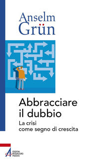 Abbracciare il dubbio - la crisi come segno di crescita 