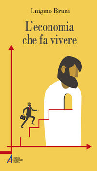 Economia che fa vivere - diario di un economista in un'eta' di crisi 
