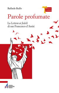 Parole profumate - la lettera ai fedeli di san francesco d'assisi 