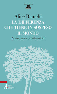 Differenza che tiene in sospeso il mondo - donne uomini cristianesimo 
