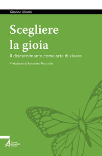 Scegliere la gioia - il discernimento come arte di vivere 