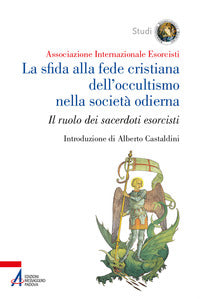 Sfida alla fede cristiana dell'occultismo nella societa' odierna - il ruolo dei sacerdoti esorcisti 