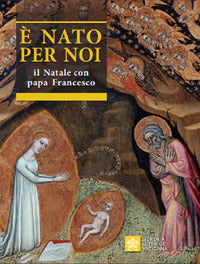 ? nato per noi. il natale con papa francesco 