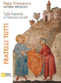 Fratelli tutti - lettera enciclica sulla fraternita' e l'amicizia sociale 