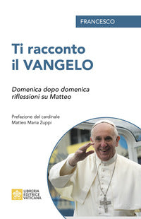 Ti racconto il vangelo - domenica dopo domenica riflessioni su matteo 