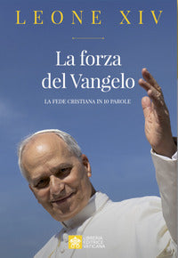 Forza del vangelo - la fede cristiana in 10 parole 