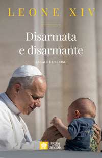 Disarmata e disarmante - la pace e' un dono 