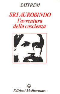 Sri aurobindo e l'avventura della coscienza 