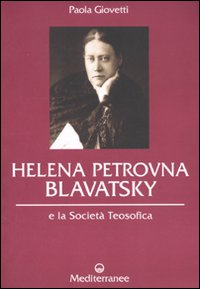 Helena petrovna blavatsky e la societa' teosofica 