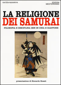 Religione dei samurai - filosofia e disciplina zen in cina e giappone 