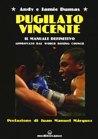 Pugilato vincente - il manuale definitivo approvato dal world boxing council 