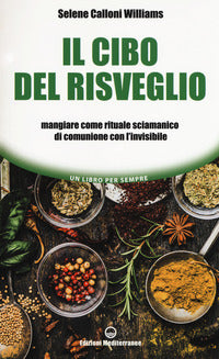 Cibo del risveglio - mangiare come rituale sciamanico di comunione con l'invisibile 