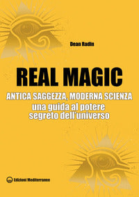 Real magic - antica saggezza moderna scienza 