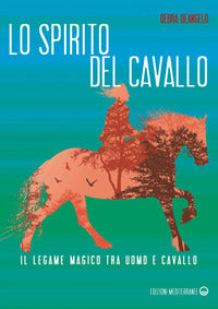 Spirito del cavallo - il legame magico tra uomo e cavallo 
