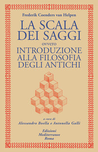 Scala dei saggi ovvero introduzione alla filosofia degli antichi 