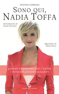 Sono qui nadia toffa - quando ascoltiamo con l'anima i miracoli possono accadere 