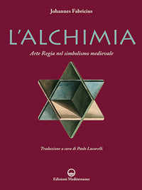 Alchimia - l'arte regia nel simbolismo medievale 