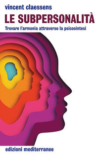 Subpersonalita' - trovare l'armonia attraverso la psicosintesi 