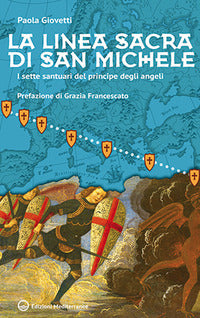 Linea sacra di san michele - i sette santuari del principe degli angeli 