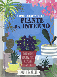 Come coltivare le piante da interno - consigli sopravvivenza per piante in vaso 
