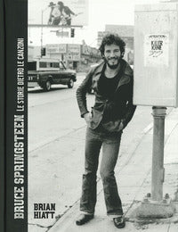 Bruce springsteen le storie dietro le canzoni 