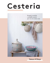 Cesteria progetti tecniche e modelli creativi per voi e la vostra casa 