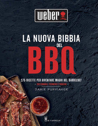 Nuova bibbia del bbq - 175 ricette per diventare maghi del barbecue ! 
