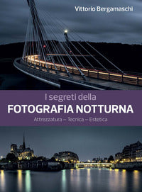 Segreti della fotografia notturna - attrezzatura tecnica estetica 