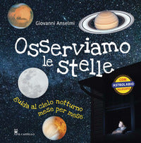 Osserviamo le stelle - guida al cielo notturno mese per mese 