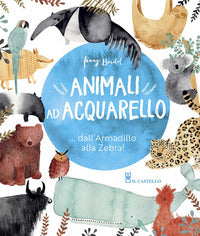 Animali ad acquarello - dall'armadillo alla zebra ! 